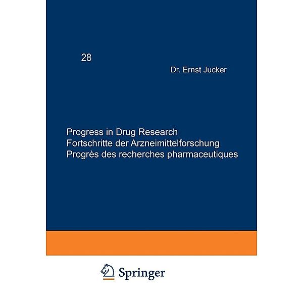 Progress in Drug Research / Fortschritte der Arzneimittelforschung / Progrès des recherches pharmaceutiques / Progress in Drug Research Bd.28, JUCKER