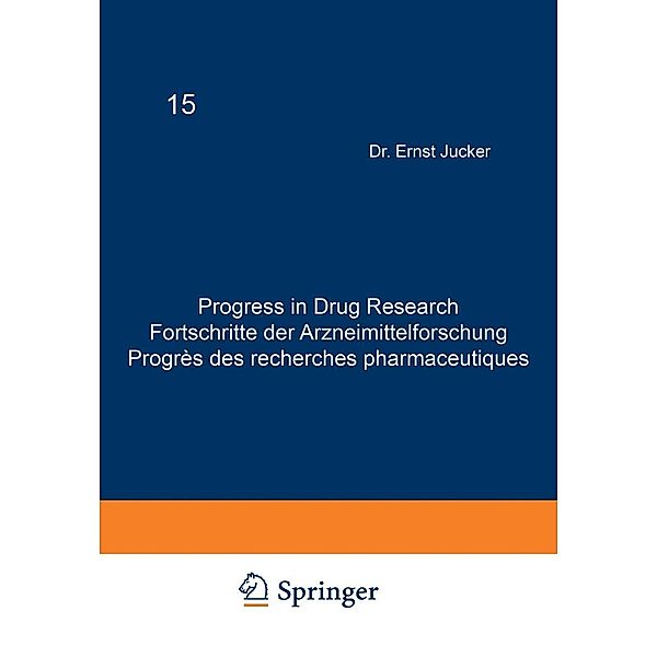 Progress in Drug Research / Fortschritte der Arzneimittelforschung / Progrès des recherches pharmaceutiques / Progress in Drug Research Bd.15, JUCKER