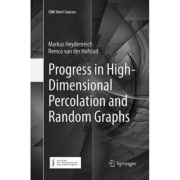 Progress in High-Dimensional Percolation and Random Graphs, Markus Heydenreich, Remco van der Hofstad