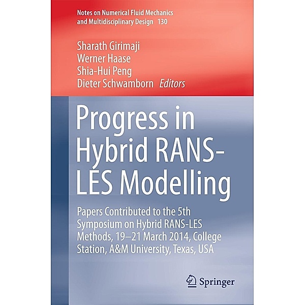 Progress in Hybrid RANS-LES Modelling / Notes on Numerical Fluid Mechanics and Multidisciplinary Design Bd.130