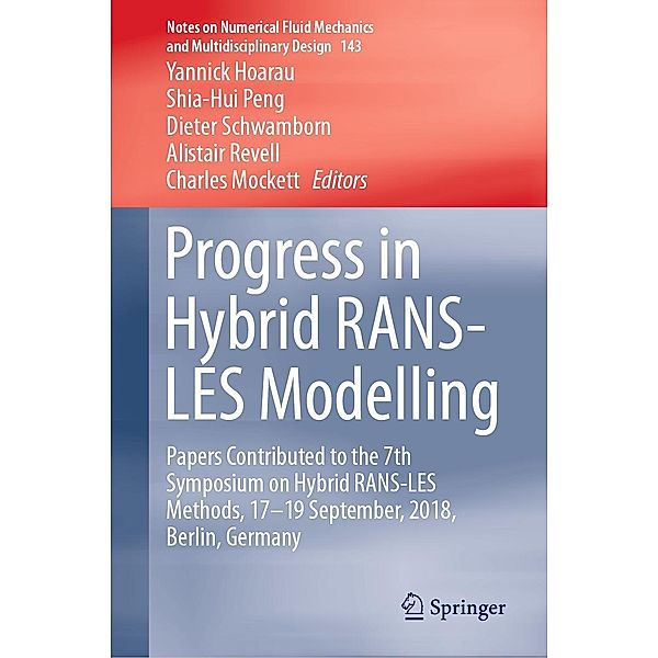 Progress in Hybrid RANS-LES Modelling / Notes on Numerical Fluid Mechanics and Multidisciplinary Design Bd.143