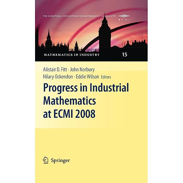 Progress in Industrial Mathematics at ECMI 2008 / Mathematics in Industry Bd.15, Hilary Ockendon, Eddie Wilson, John Norbury