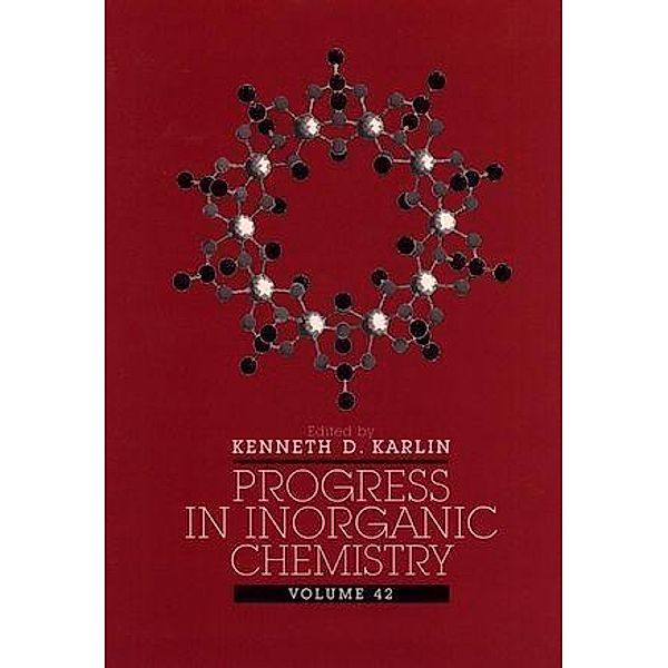 Progress in Inorganic Chemistry, Volume 42 / Progress in Inorganic Chemistry Bd.42