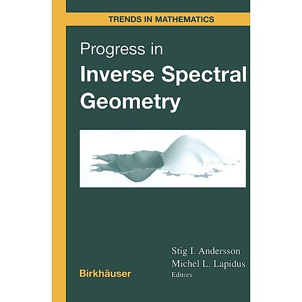 Progress in Inverse Spectral Geometry / Trends in Mathematics, Stig I. Andersson, Michel L. Lapidus