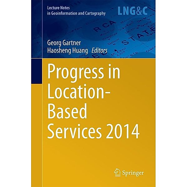 Progress in Location-Based Services 2014 / Lecture Notes in Geoinformation and Cartography