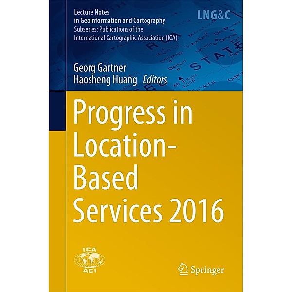 Progress in Location-Based Services 2016 / Lecture Notes in Geoinformation and Cartography