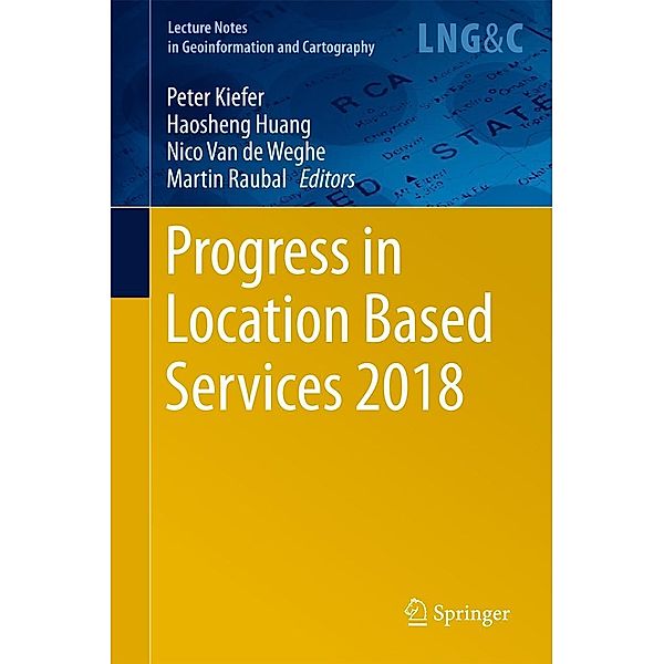 Progress in Location Based Services 2018 / Lecture Notes in Geoinformation and Cartography