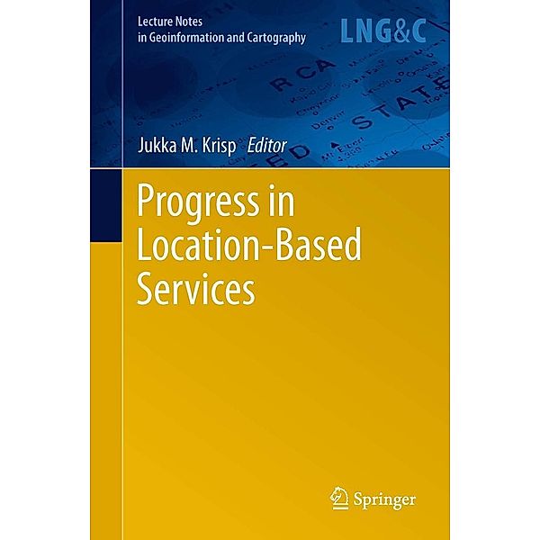 Progress in Location-Based Services / Lecture Notes in Geoinformation and Cartography