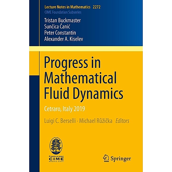 Progress in Mathematical Fluid Dynamics / Lecture Notes in Mathematics Bd.2272, Tristan Buckmaster, Suncica Canic, Peter Constantin, Alexander A. Kiselev
