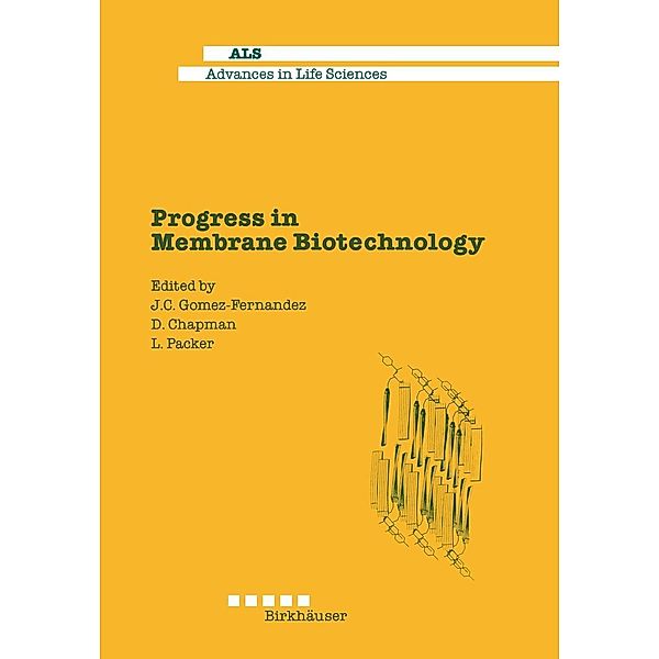 Progress in Membrane Biotechnology / Advances in Life Sciences, Chapman, PACKER, Gomez-Fernandez