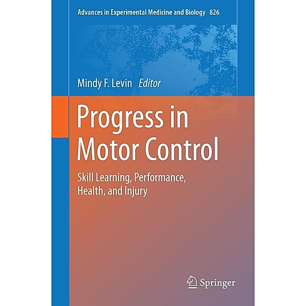 Progress in Motor Control / Advances in Experimental Medicine and Biology Bd.826