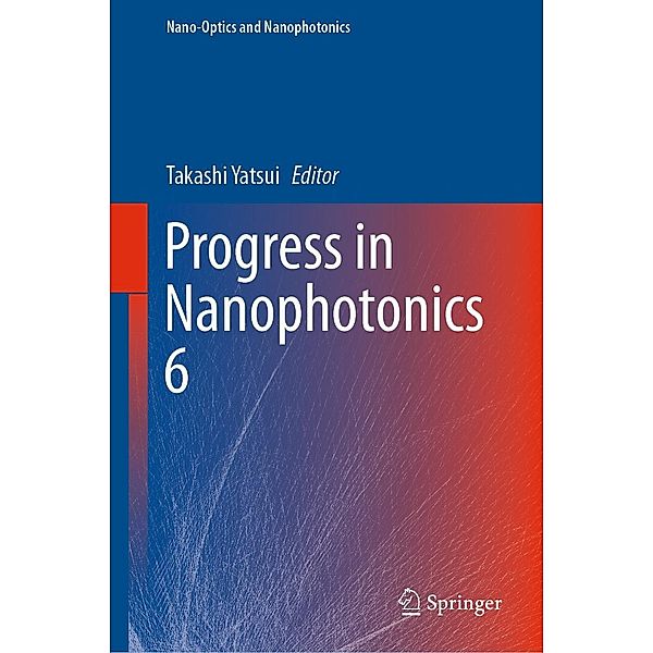 Progress in Nanophotonics 6 / Nano-Optics and Nanophotonics