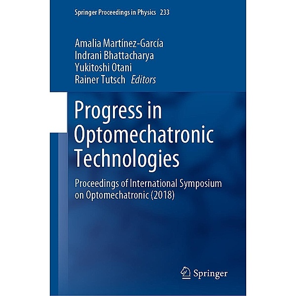 Progress in Optomechatronic Technologies / Springer Proceedings in Physics Bd.233