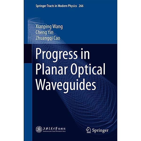 Progress in Planar Optical Waveguides, Xianping Wang, Cheng Yin, Zhuangqi Cao