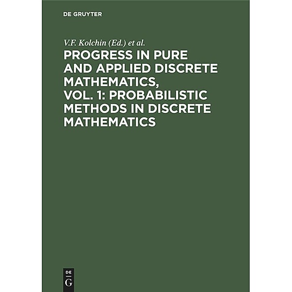 Progress in Pure and Applied Discrete Mathematics, Vol. 1: Probabilistic Methods in Discrete Mathematics