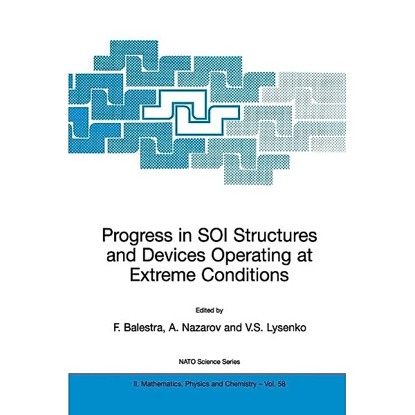Progress in SOI Structures and Devices Operating at Extreme Conditions / NATO Science Series II: Mathematics, Physics and Chemistry Bd.58