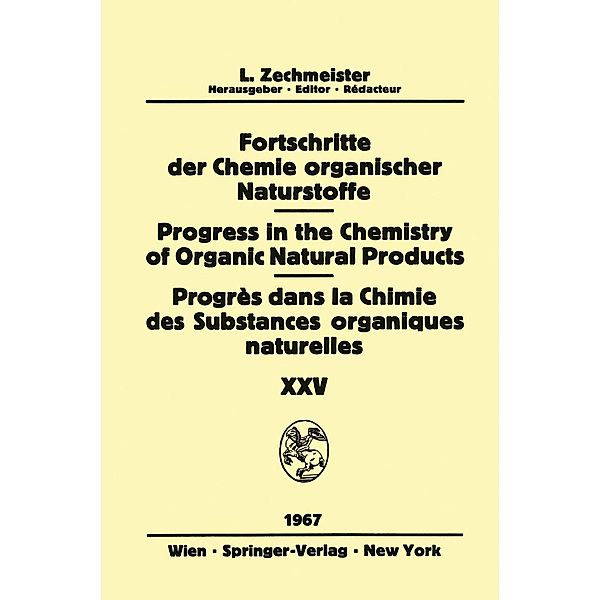 Progress in the Chemistry of Organic Natural Products / Fortschritte der Chemie Organischer Naturstoffe / Progrès dans la Chimie des Substances Organiques Naturelles / Fortschritte der Chemie organischer Naturstoffe Progress in the Chemistry of Organic Natural Products Bd.25, P. R. Ashurst, A. Romo De Vivar, J. K. Sutherland, E. Waldschmidt-Leitz, Th. Wieland, F. Bohlmann, L. Farkas, Y. Gaoni, H. Kling, R. Mechoulam, G. A. Morrison, L. Pallos, J. Romo