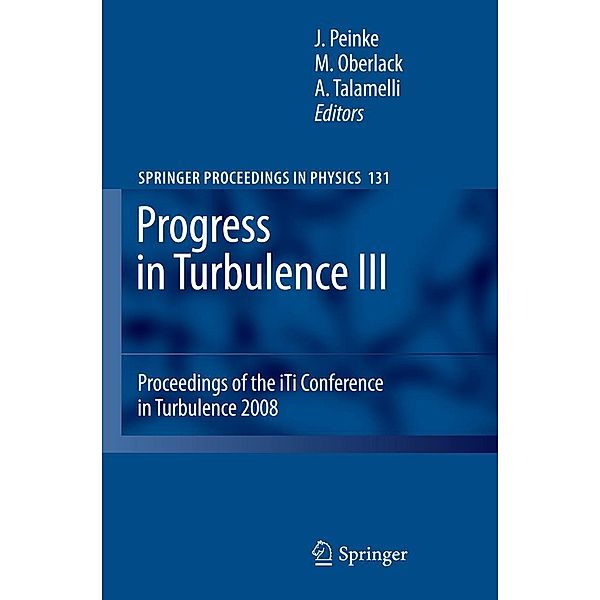 Progress in Turbulence III / Springer Proceedings in Physics Bd.131, Joachim Peinke, Martin Oberlack, Alessandro Talamelli