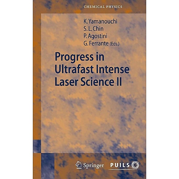 Progress in Ultrafast Intense Laser Science II / Springer Series in Chemical Physics Bd.85, Gaetano Ferrante, Kaoru Yamanouchi, Pierre Agostini, See Leang Chin