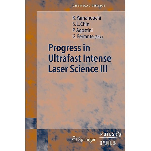 Progress in Ultrafast Intense Laser Science III / Springer Series in Chemical Physics Bd.89, Gaetano Ferrante, Kaoru Yamanouchi, Pierre Agostini, See Leang Chin