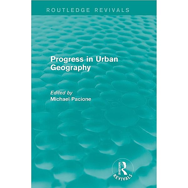 Progress in Urban Geography (Routledge Revivals) / Routledge Revivals, Michael Pacione