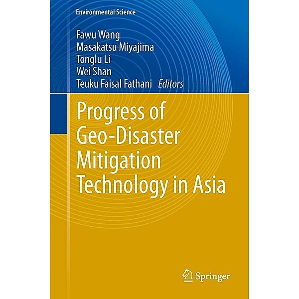 Progress of Geo-Disaster Mitigation Technology in Asia / Environmental Science and Engineering, Fawu Wang, Tonglu Li, Masakatsu Miyajima, Wei Shan