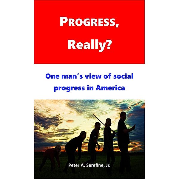 Progress, Really?, Peter Serefine