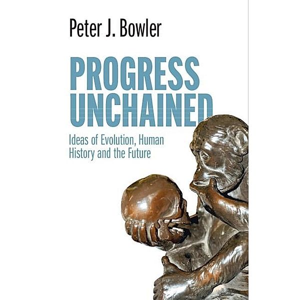 Progress Unchained, Peter J. Bowler