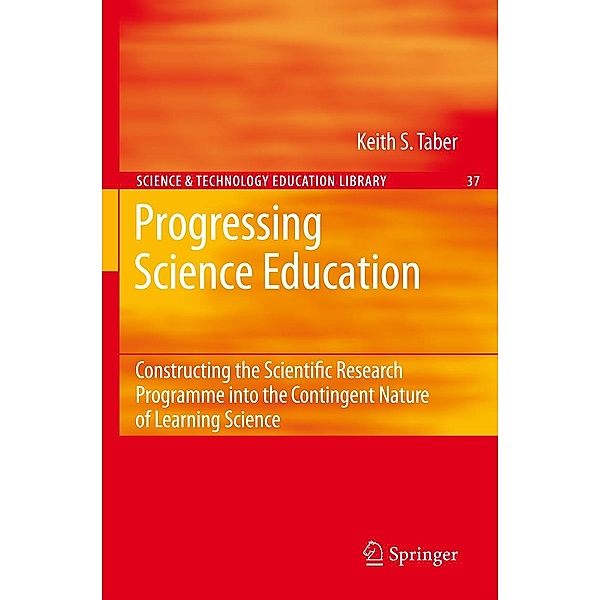 Progressing Science Education / Contemporary Trends and Issues in Science Education Bd.37, Keith S. Taber
