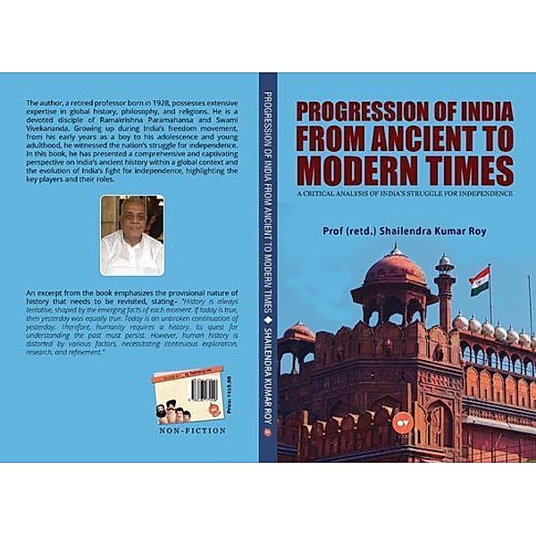 Progression of India from Ancient to Modern Times, (retd. Shailendra Kumar Roy