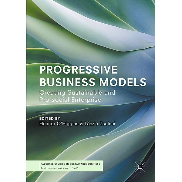 Progressive Business Models / Palgrave Studies in Sustainable Business In Association with Future Earth