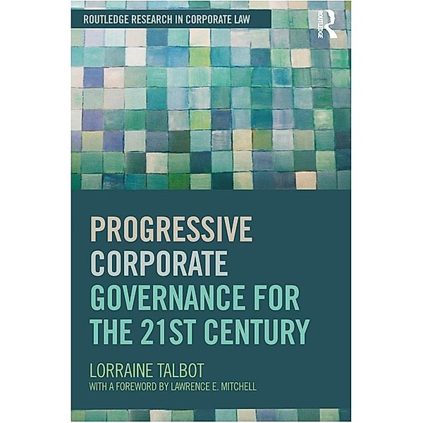 Progressive Corporate Governance for the 21st Century / Routledge Research in Corporate Law, Lorraine Talbot