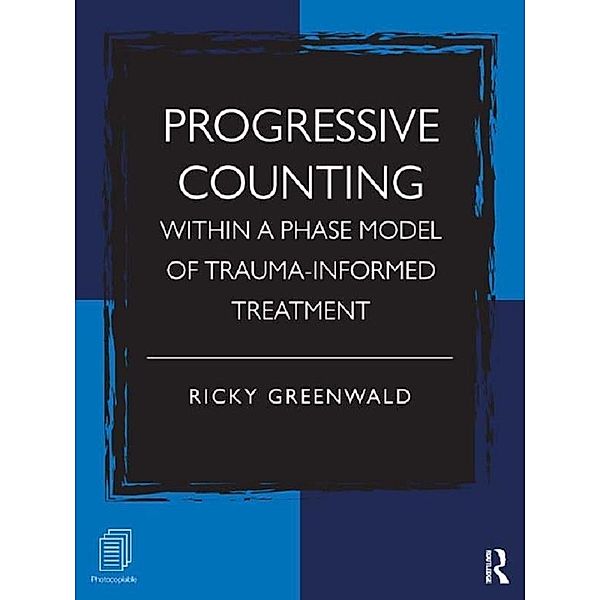 Progressive Counting Within a Phase Model of Trauma-Informed Treatment, Ricky Greenwald