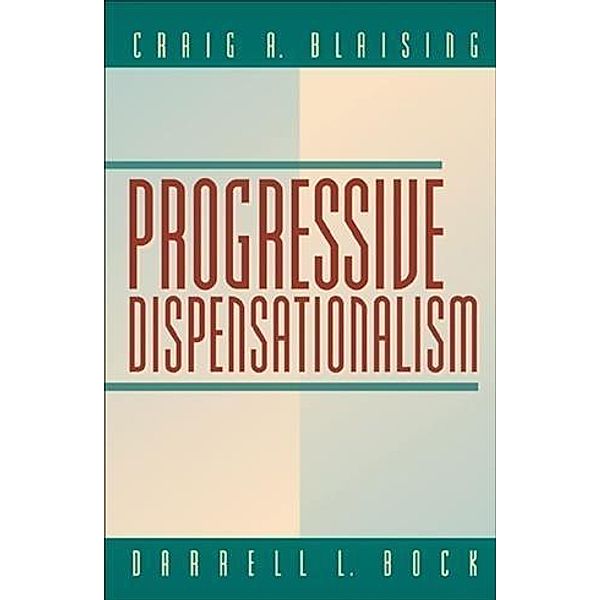 Progressive Dispensationalism, Craig A. Blaising