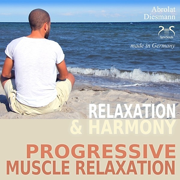 Progressive Muscle Relaxation - Dr. Edmond Jacobson - Relaxation and Harmony - PMR, Torsten Abrolat, Franziska Diesmann