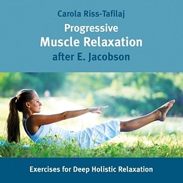 Progressive Muscle Relaxation,E.Jacobson, Carola Riss-Tafilj