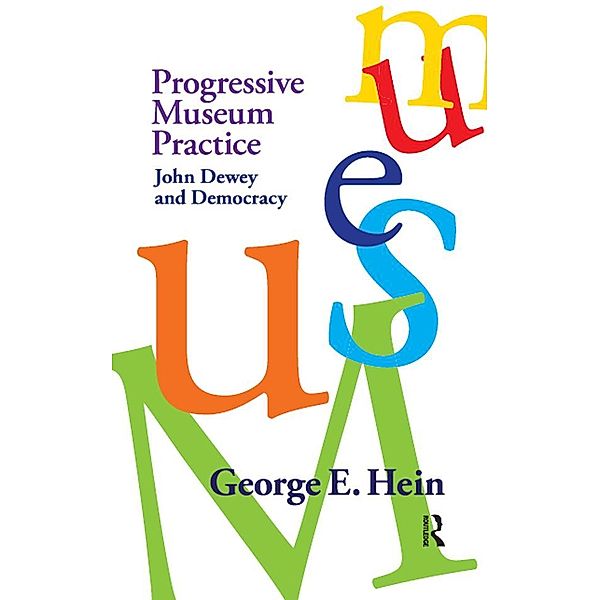 Progressive Museum Practice, George E Hein