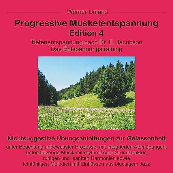 Progressive Muskelentspannung - 4 - Progressive Muskelentspannung Edition 4, Werner Unland, Cornelia Kramer-Unland