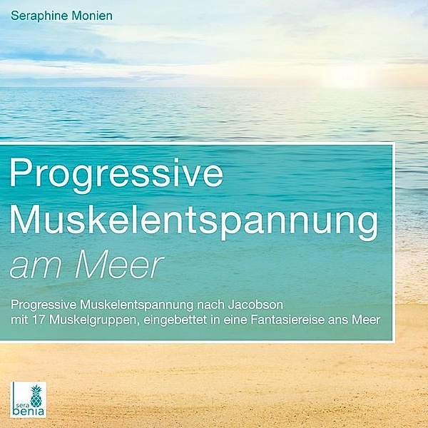 Progressive Muskelentspannung am Meer {Progressive Muskelentspannung nach Jacobson, 17 Muskelgruppen} inkl. Fantasiereise - CD,1 Audio-CD, Seraphine Monien