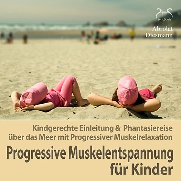 Progressive Muskelentspannung für Kinder, Torsten Abrolat, Franziska Diesmann