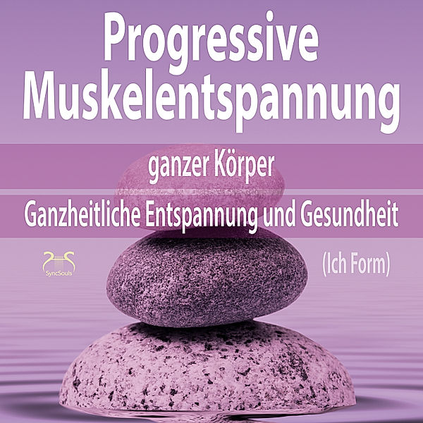 Progressive Muskelentspannung ganzer Körper (Ich Form), Torsten Abrolat, Franziska Diesmann