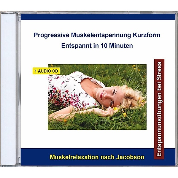 Progressive Muskelentspannung Kurzform - Entspannt in 10 Minuten,1 Audio-CD, Verlag Thomas Rettenmaier