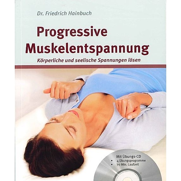Progressive Muskelentspannung mit CD, DR. FRIEDRICH HAINBUCH