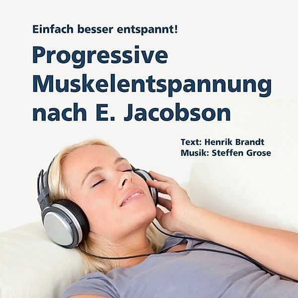 Progressive Muskelentspannung nach E. Jacobson,Audio-CD, Henrik Brandt, Steffen Grose