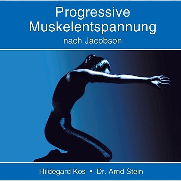 Progressive Muskelentspannung nach Jacobson, Dr. Arnd Stein