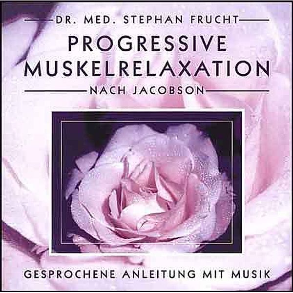 Progressive Muskelrelaxation nach Jacobson,1 Audio-CD, Stephan Frucht