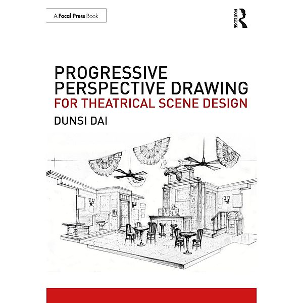 Progressive Perspective Drawing for Theatrical Scene Design, Dunsi Dai