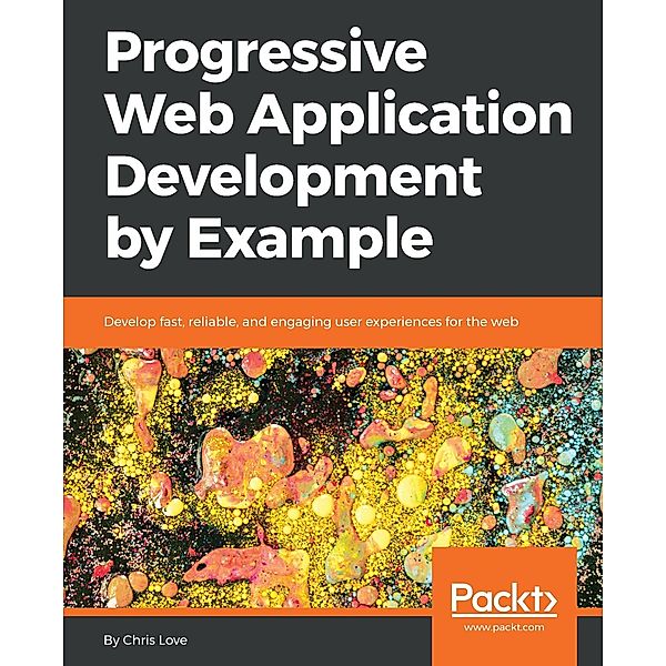 Progressive Web Application Development by Example, Chris Love