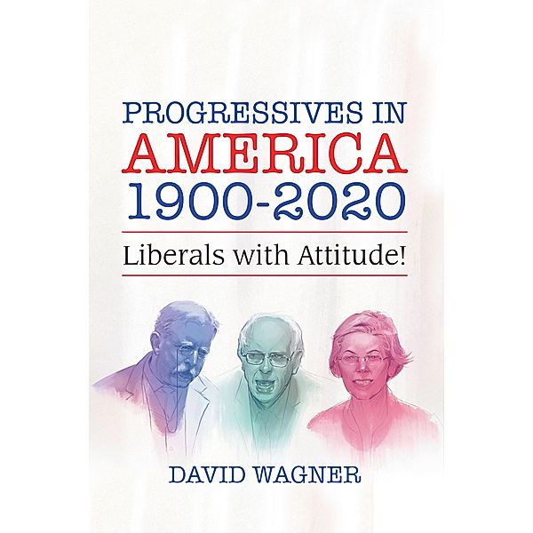 Progressives in America 1900-2020, David Wagner