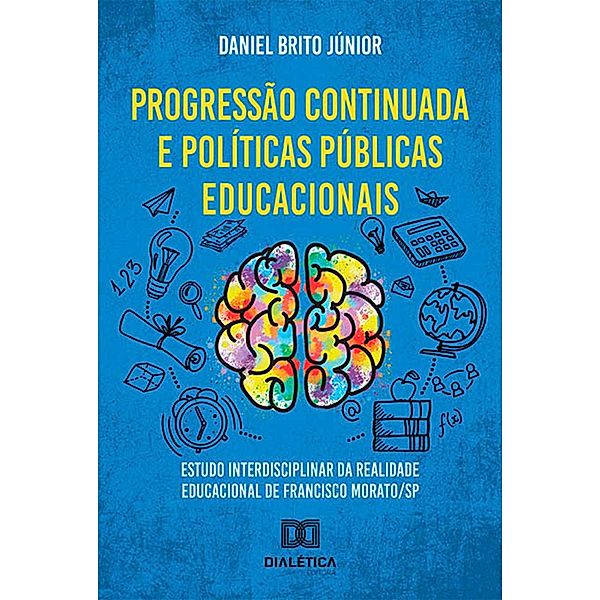 Progressão continuada e políticas públicas educacionais, Daniel Brito Júnior